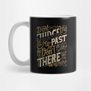 dn't judge me by my past i don't live there anymore Mug